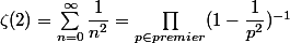 \zeta(2)=\sum_{n=0}^{\infty}\dfrac{1}{n^2}=\prod_{p\in premier}(1-\dfrac{1}{p^2}})^{-1}